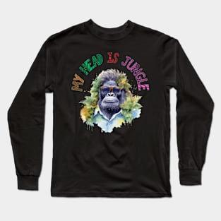 My head is Jungle Gorilla Funny T-shirt Long Sleeve T-Shirt